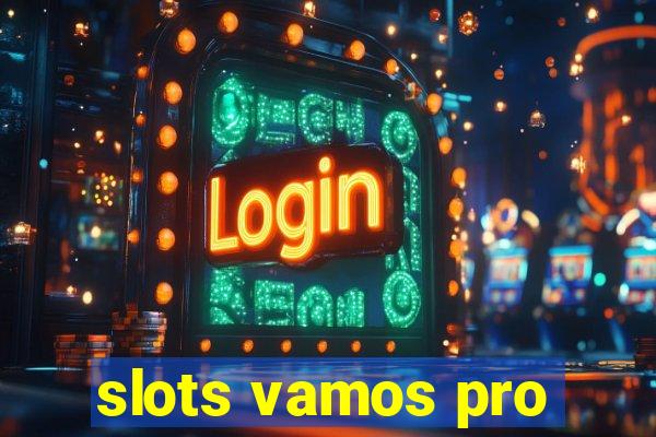 slots vamos pro